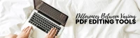 Understanding the Differences Between Various Online PDF Editing Tools
